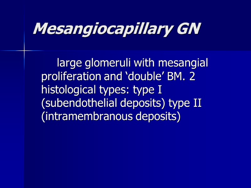 Mesangiocapillary GN   large glomeruli with mesangial proliferation and ‘double’ BM. 2 histological